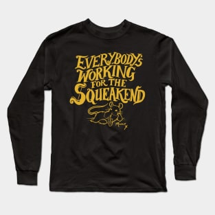 Everybody's Working for the Squeakend - Yellow Long Sleeve T-Shirt